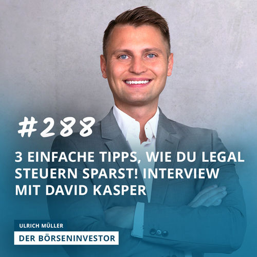 #288 3 einfache Tipps, wie Du legal Steuern sparst! Interview mit David Kasper