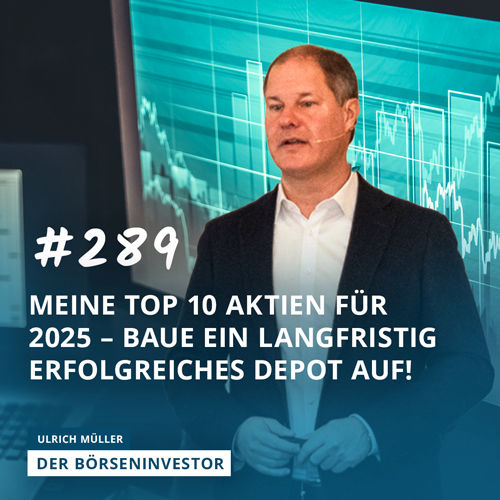 #289 Meine TOP 10 Aktien für 2025 – Baue ein langfristig erfolgreiches Depot auf!