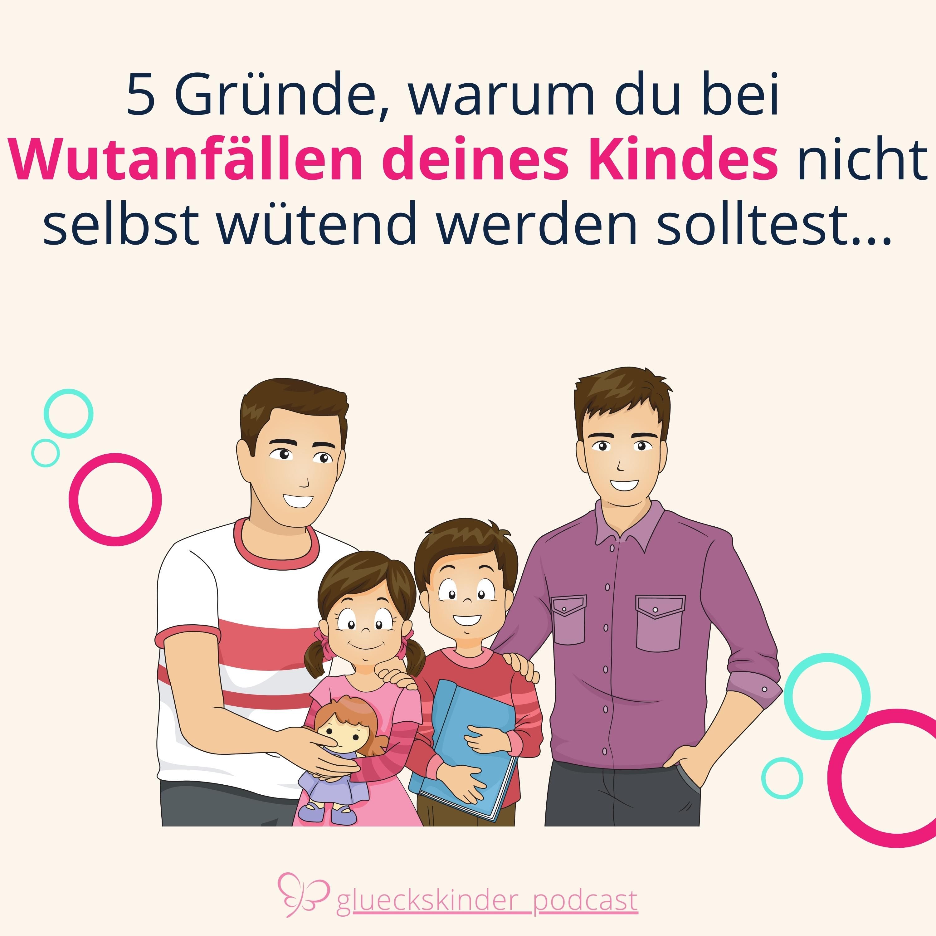 #29 5 Gründe, warum du den Wutanfällen deines Kindes nicht mit Wut begegnen solltest