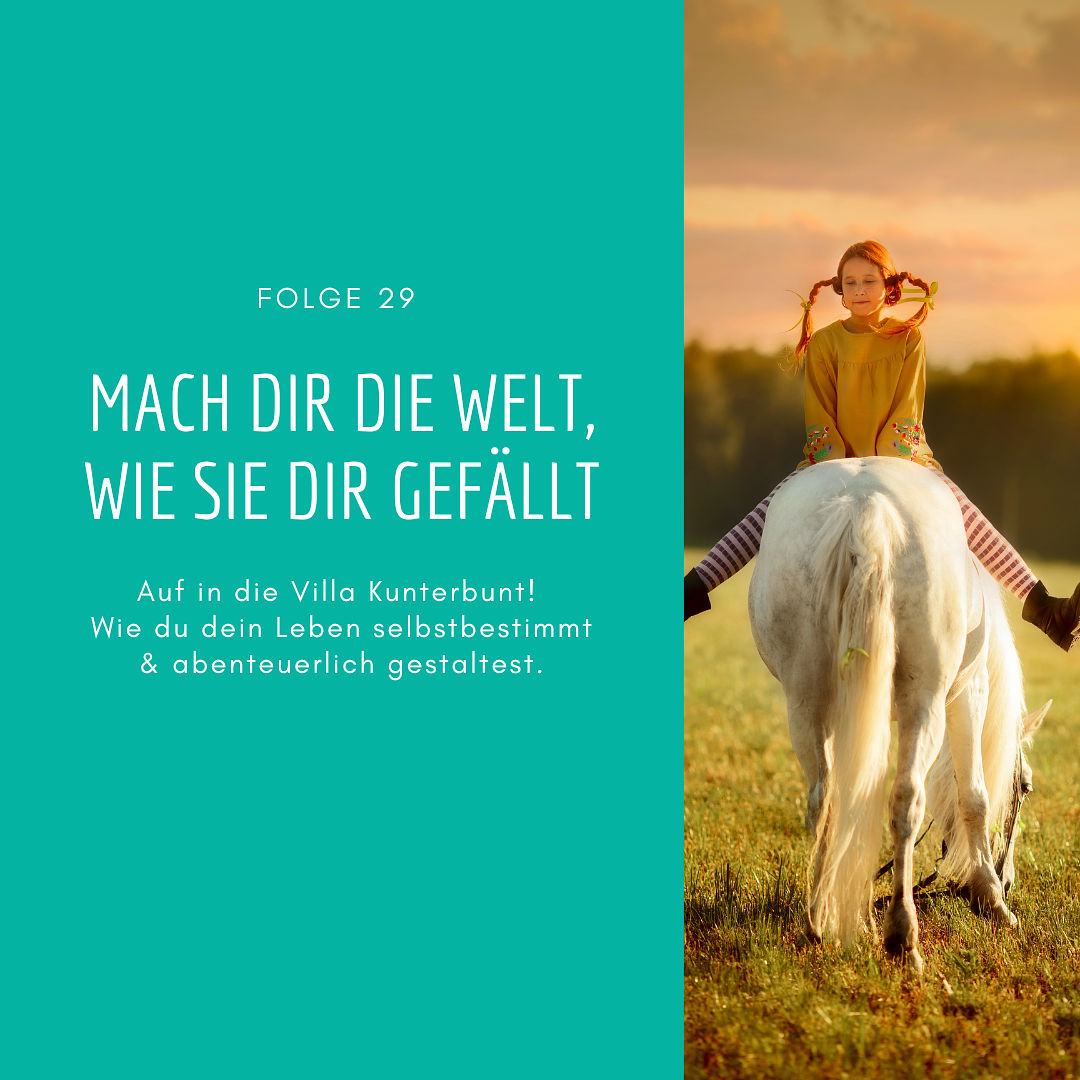 29 - Mach dir die Welt, wie sie dir gefällt