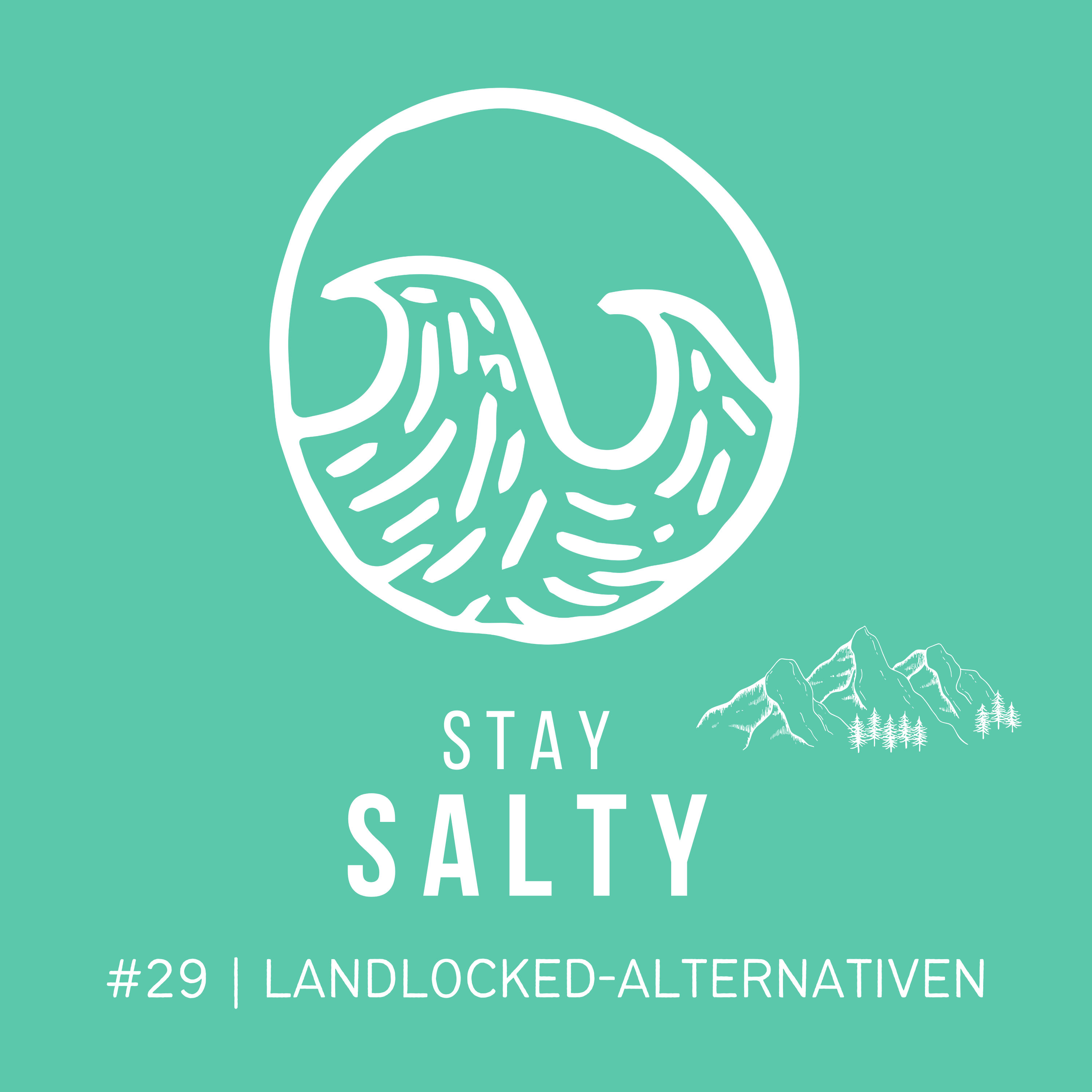 #29 STAY SALTY | Landlocked-Dasein: Strategien gegen Fernweh