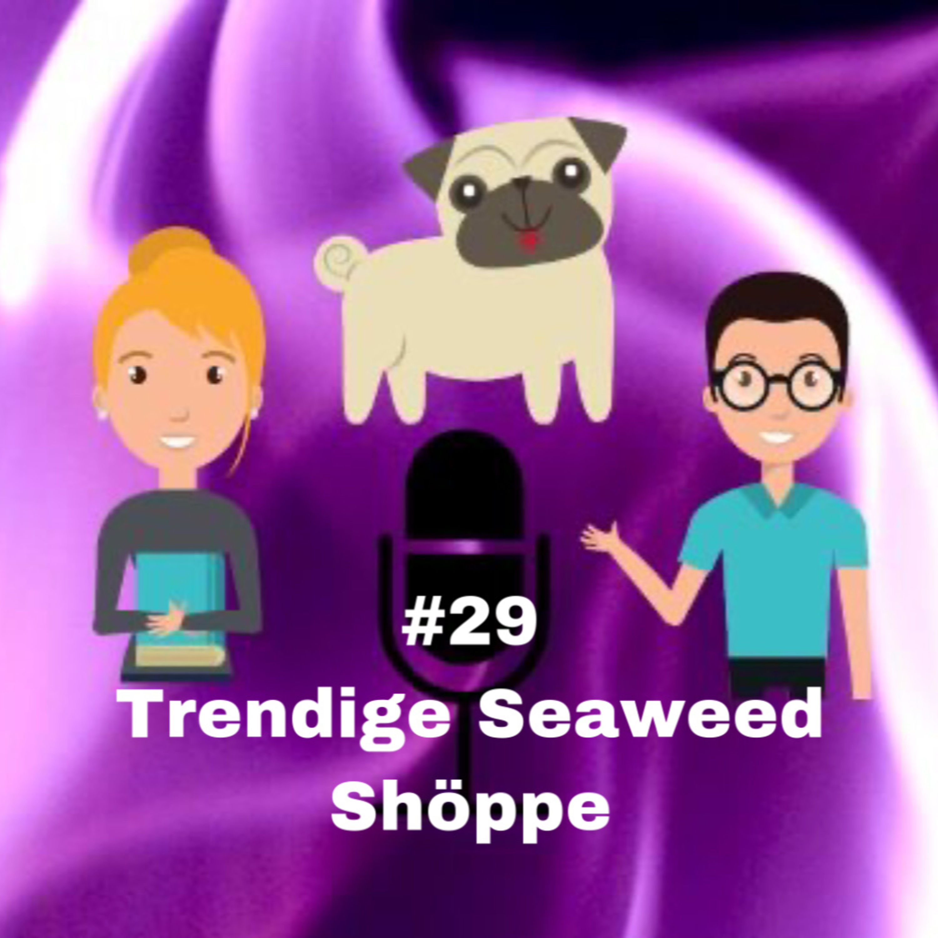 #29 - Trendige Seaweed Shöppe