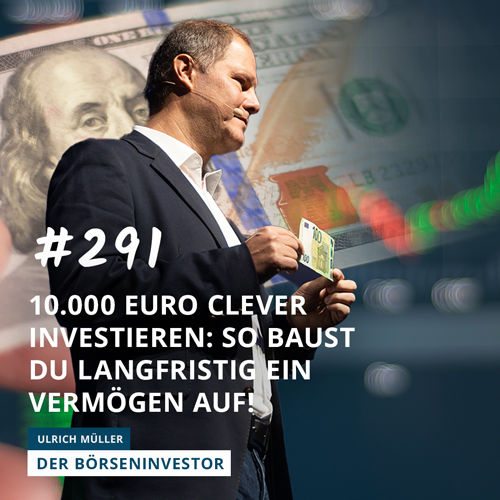 #291 10.000 Euro clever investieren: So baust Du langfristig ein Vermögen auf!