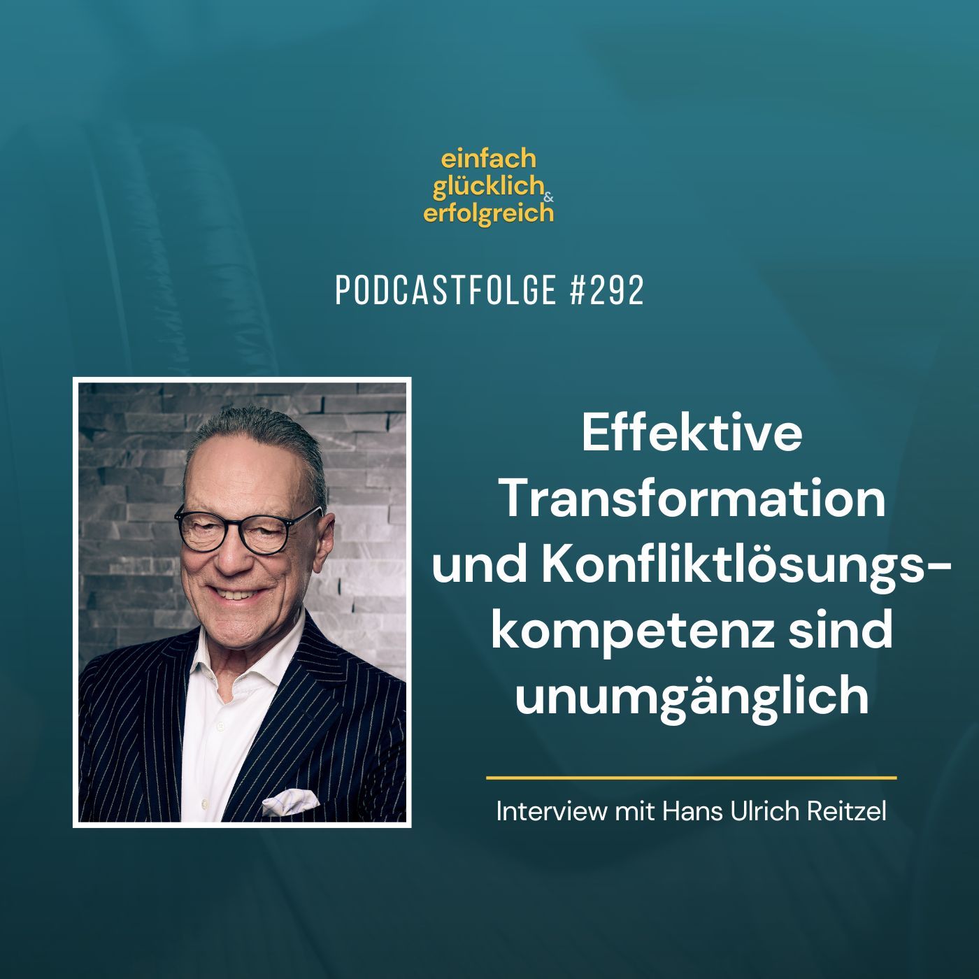 #292 - Effektive Transformation und Konfliktlösungskompetenz sind unumgänglich - Interview mit Hans Ulrich Reitzel (1)