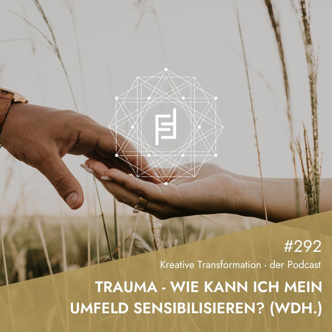 #292 Trauma - Wie kann ich mein Umfeld sensibilisieren? (Wdh.)