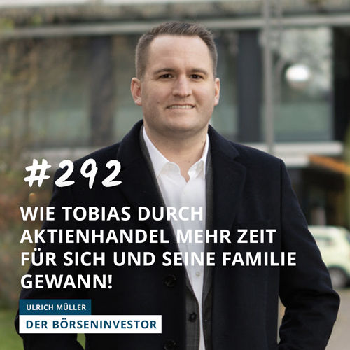 #292 Wie Tobias durch Aktienhandel mehr Zeit für sich und seine Familie gewann