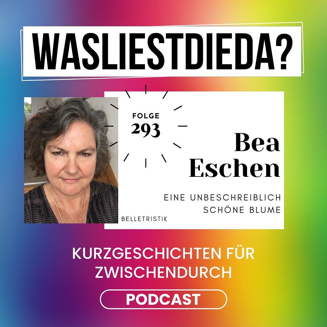 293 Eine unbeschreiblich schöne Blume - Bea Eschen