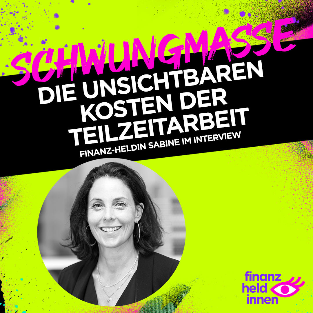 #294 Die unsichtbaren Kosten der Teilzeitarbeit – finanz-heldin Sabine im Interview