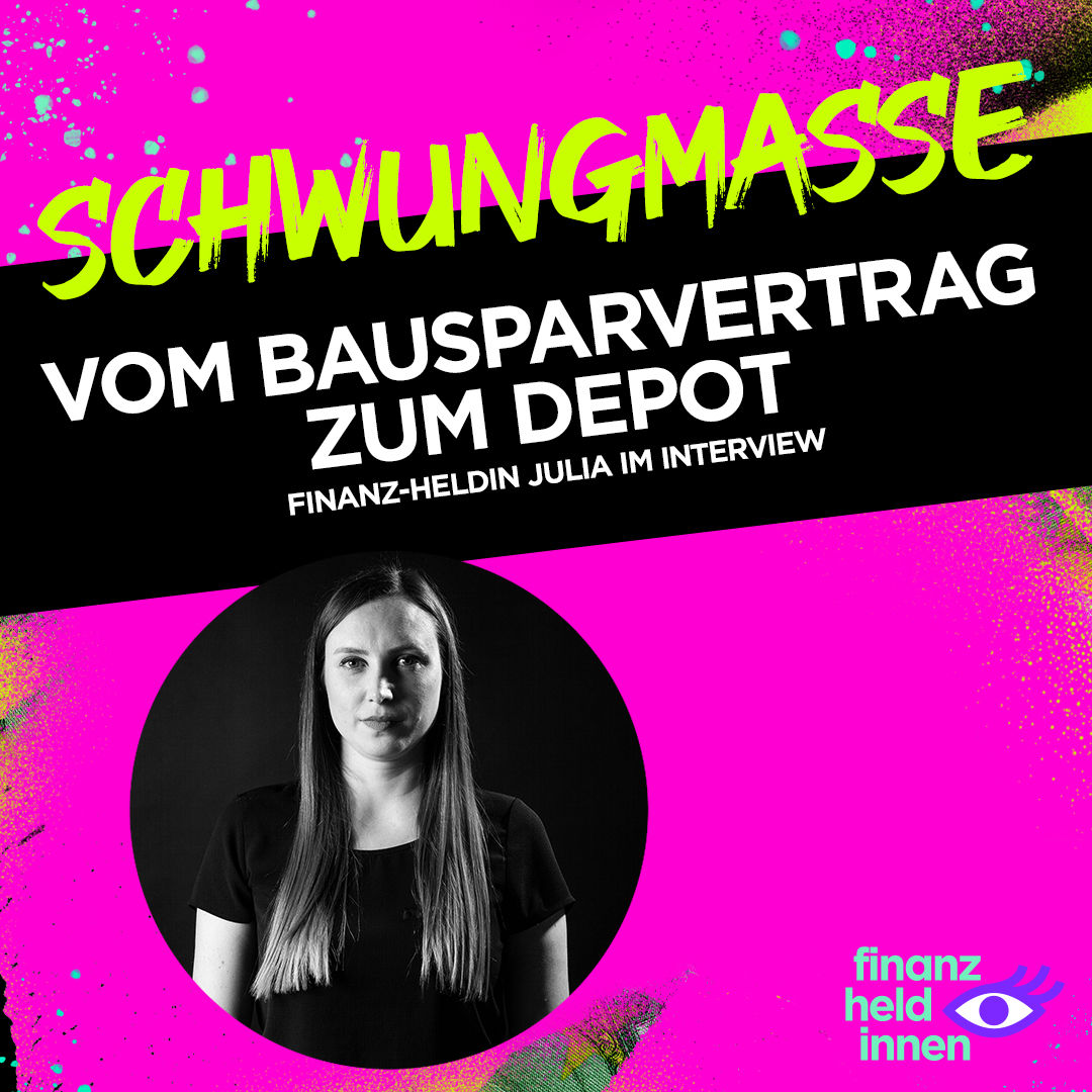 #295 Vom Bausparvertrag zum Depot – finanz-heldin Julia im Interview (Wiederholung #208)