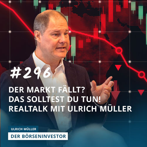 #296 Der Markt fällt? Das solltest Du tun! | Realtalk mit Ulrich Müller
