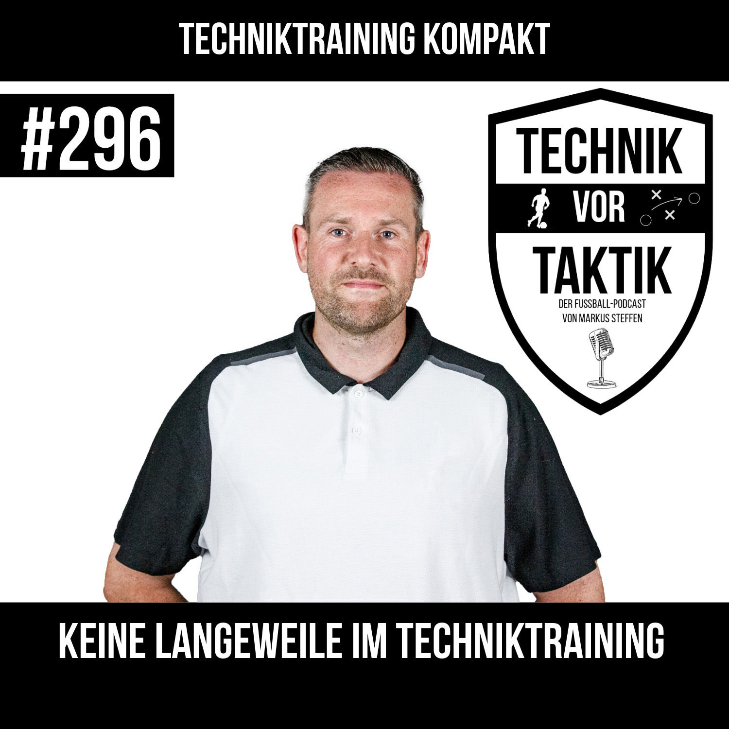 #296 Techniktraining Kompakt 2: Keine Langeweile im Techniktraining - mit Markus Steffen