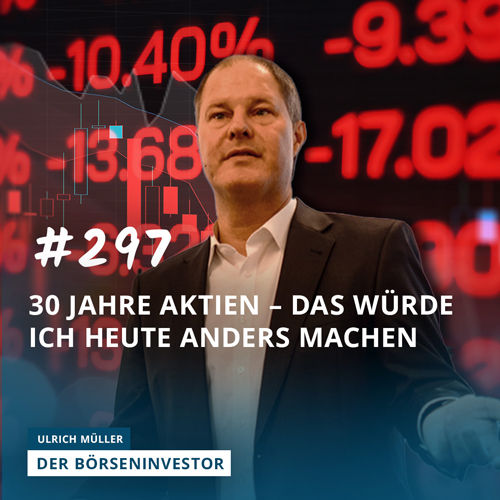 #297 30 Jahre Aktien – Das würde ich heute anders machen