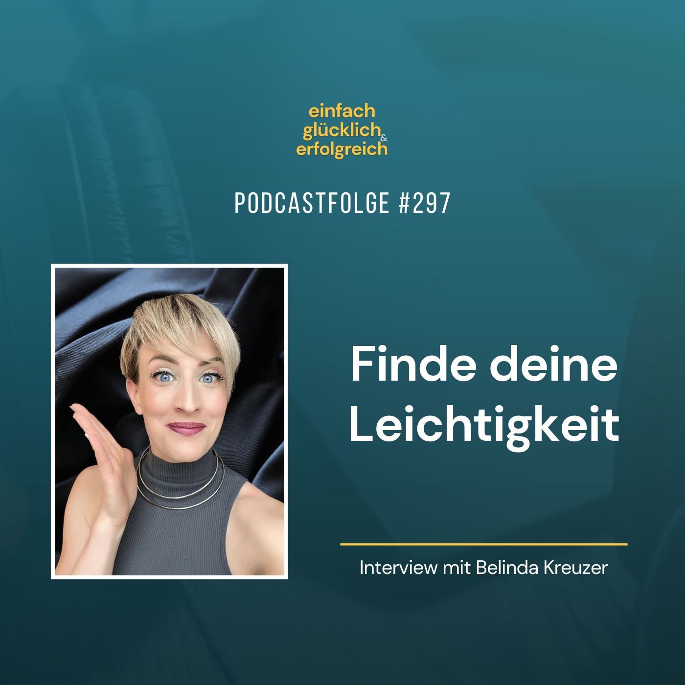 #297 - Finde deine Leichtigkeit - Interview mit Belinda Kreuzer (Teil 2)