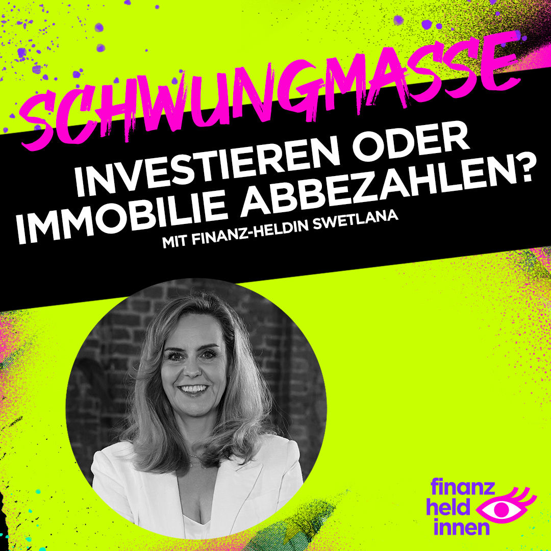 #298 Investieren oder Immobilie abbezahlen?