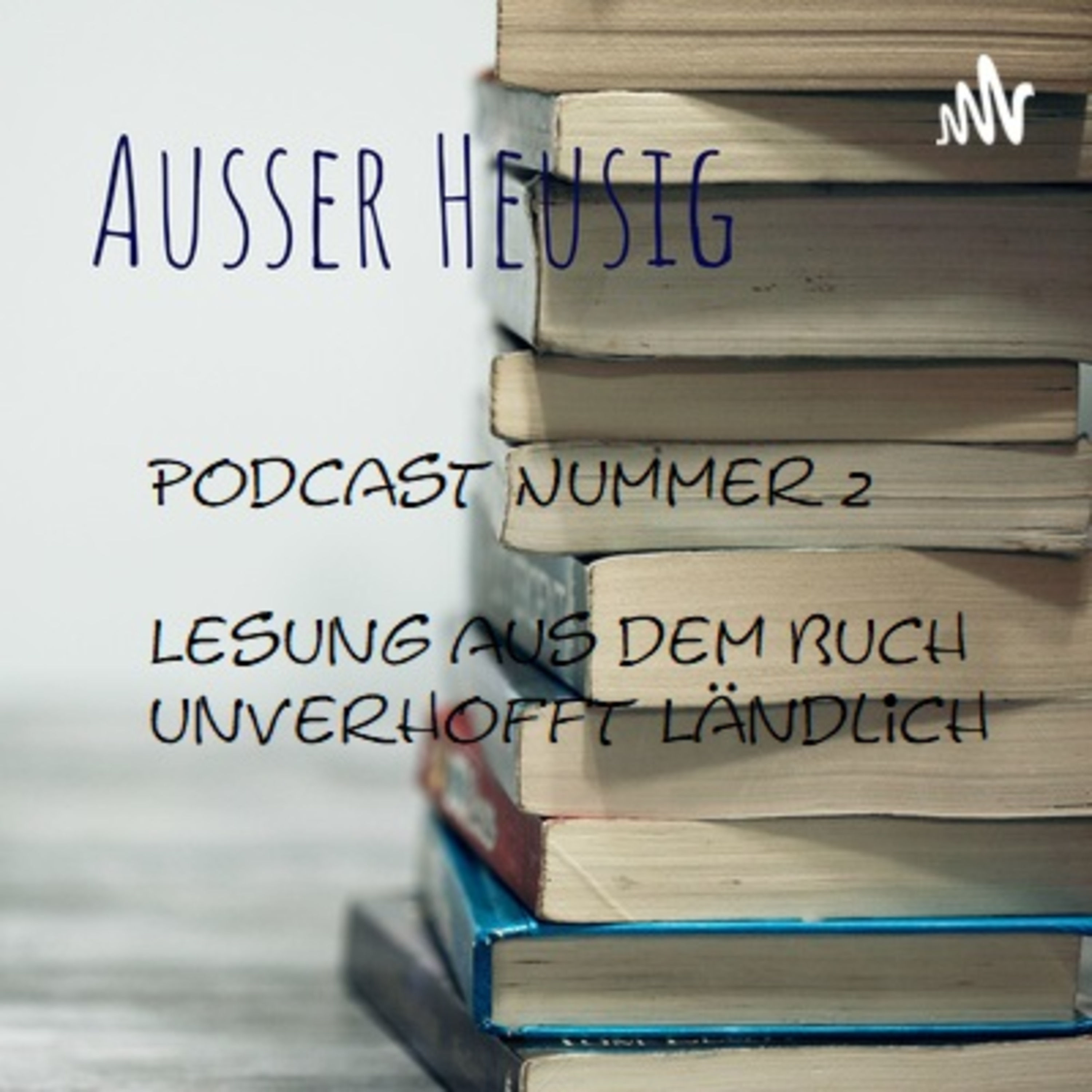 2.ter Podcast 1.te Buch Vorlesung Unverhofft Ländlich (WERBUNG in eigener Sache)