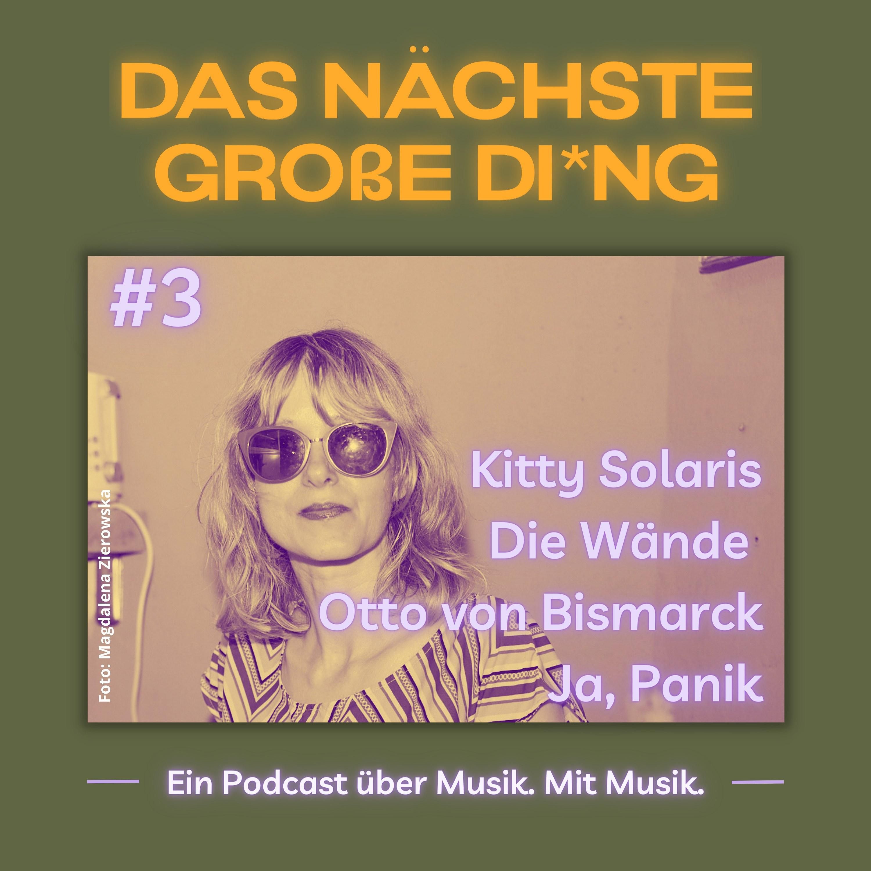 #3 Kitty Solaris, Die Wände, Otto von Bismarck, Ja, Panik