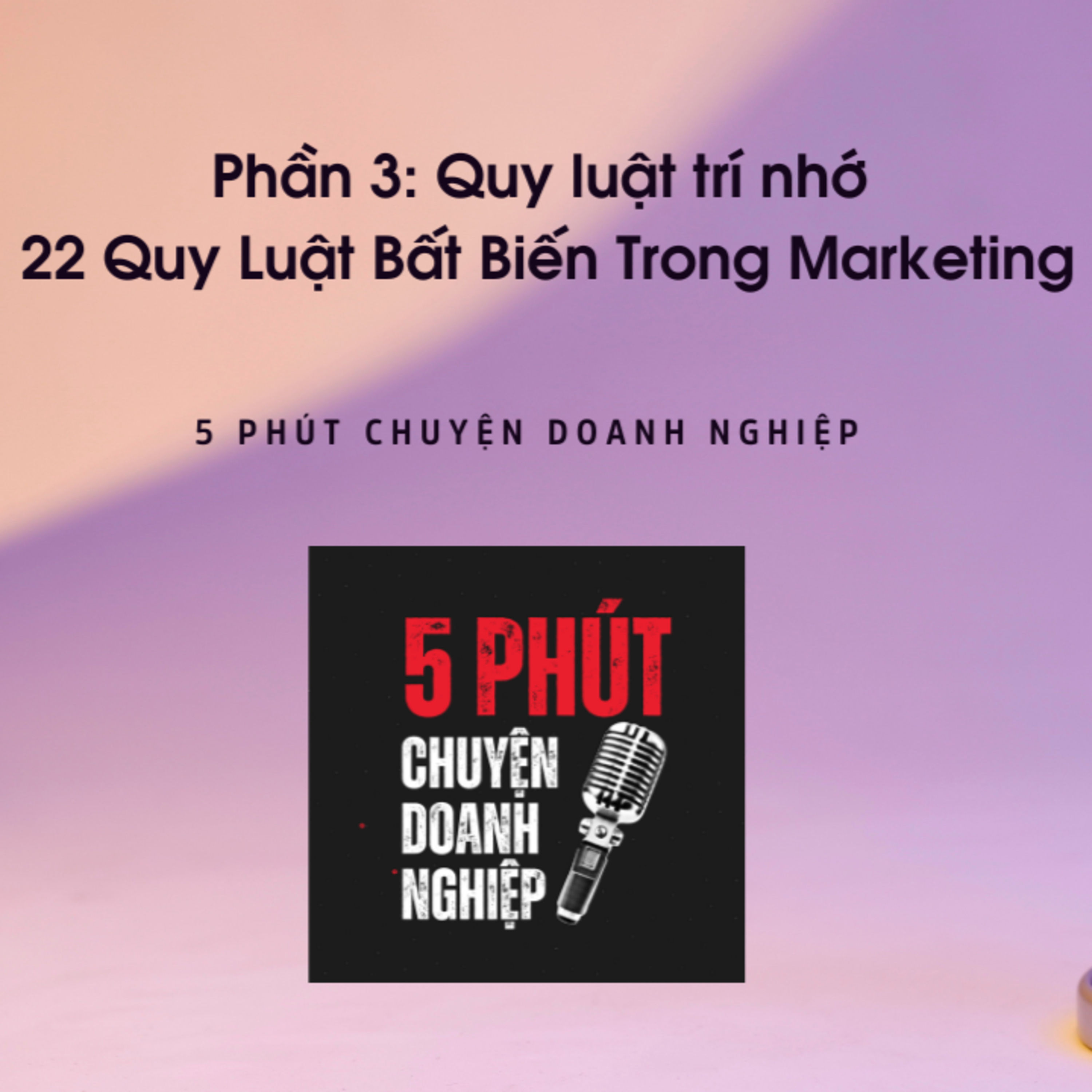 #3 Quy Luật Trí Nhớ | 22 Quy Luật Bất Biến Trong Marketing