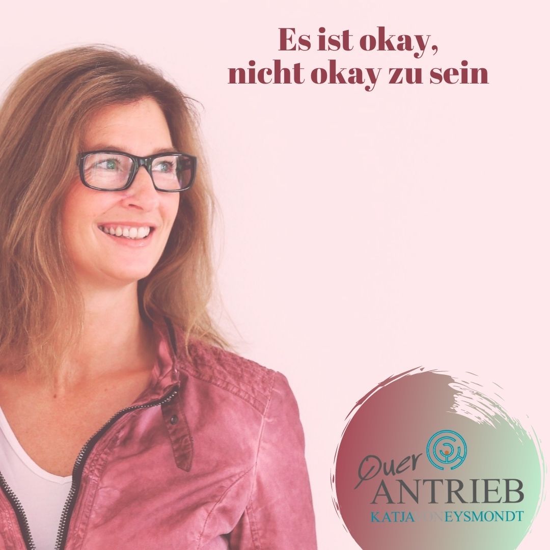 #30 Es ist ok, nicht ok zu sein