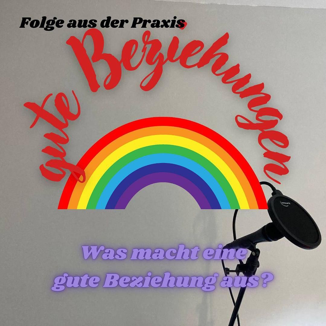 #30 - Folge aus der Praxis - gute Beziehungen