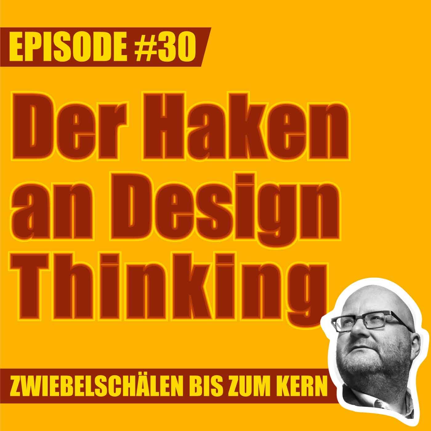 #30 – Was ist falsch an Brainstorming, Design Thinking & Co., Lars?