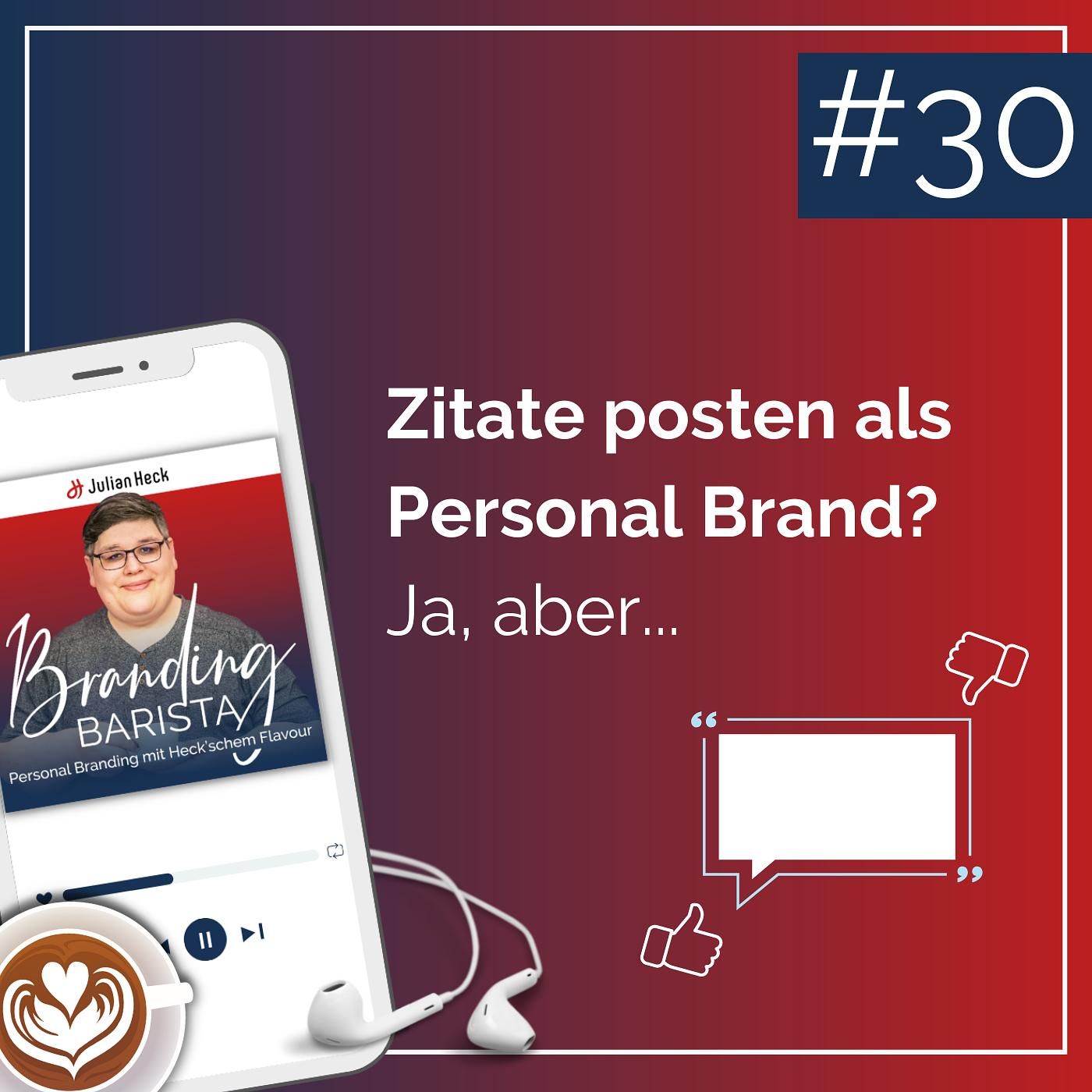 #30 - Zitate posten als Personal Brand? Ja, aber...!