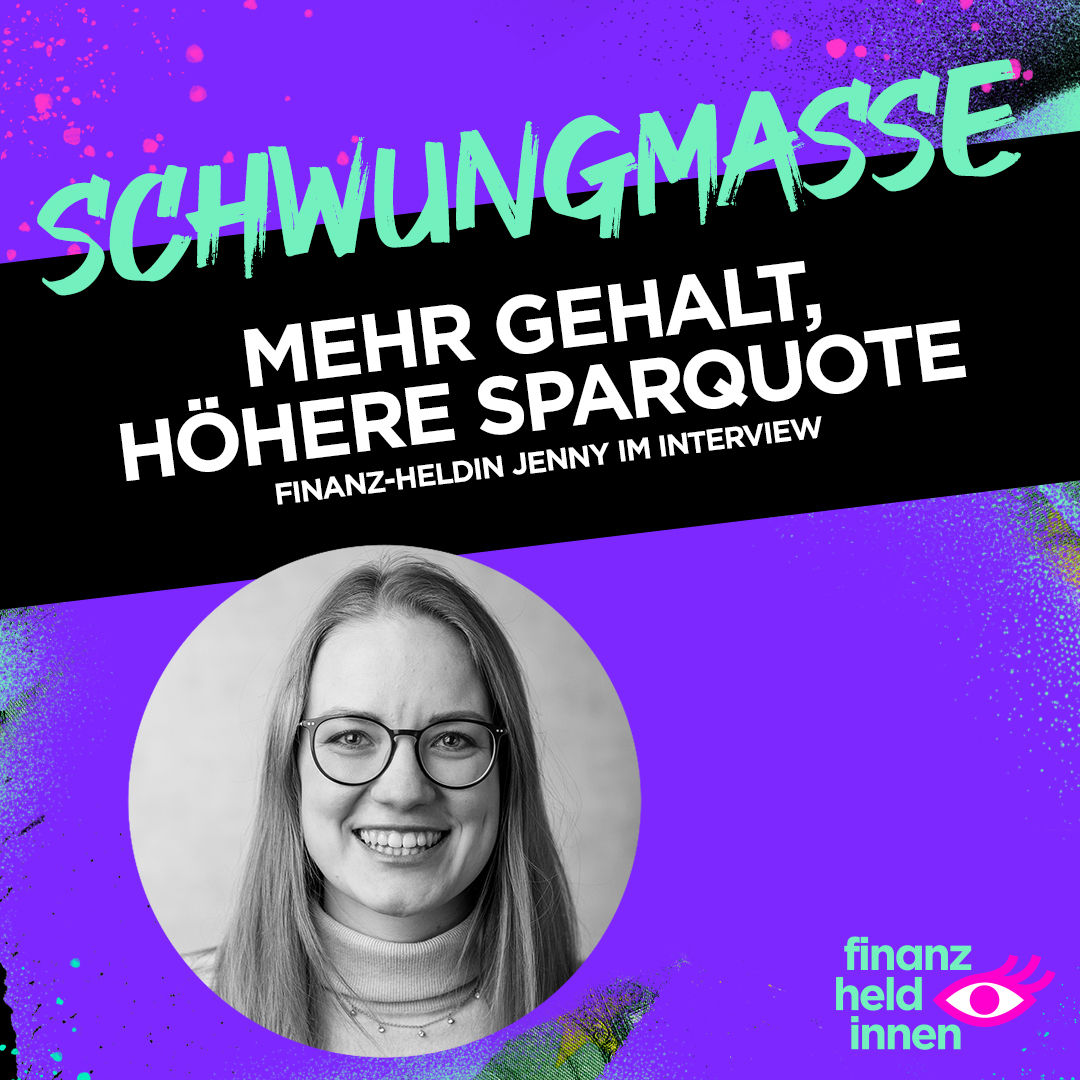 #301 Mehr Gehalt, höhere Sparquote – finanz-heldin Jenny im Interview