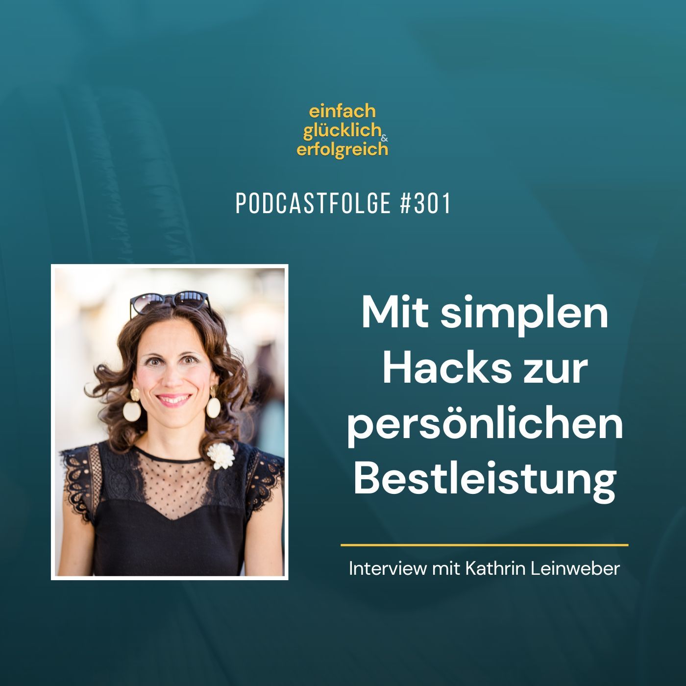 #301 - Mit simplen Hacks zur persönlichen Bestleistung - Interview mit Kathrin Leinweber (Teil 1)
