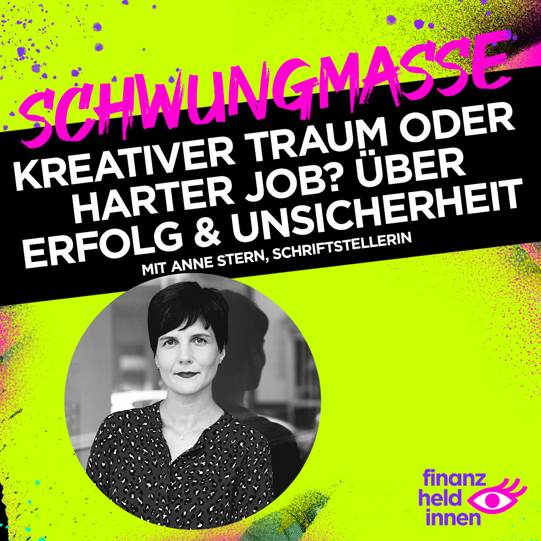 #302 Kreativer Traum oder harter Job? Anne Stern über Erfolg und Unsicherheit