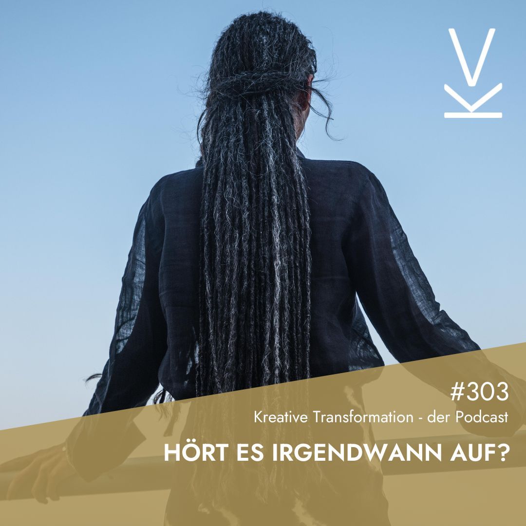 #303 Hört es irgendwann auf?