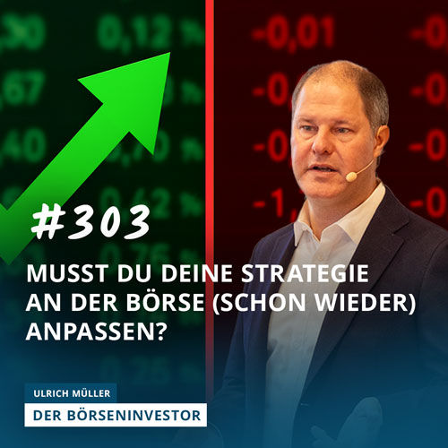 #303 Musst Du Deine Strategie an der Börse (schon wieder) anpassen?