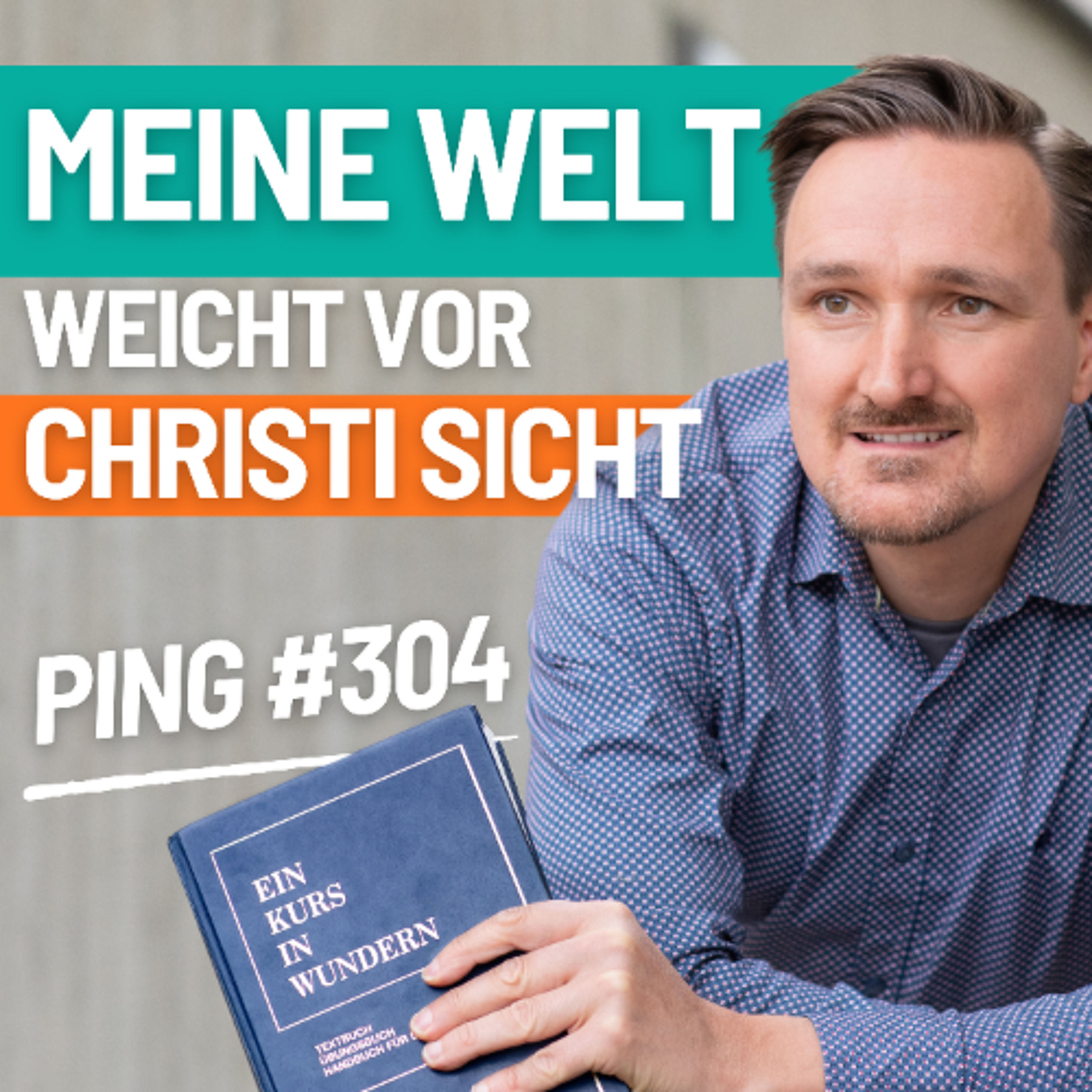 304-Ping-Lass meine Welt nicht Christi Sicht verschleiern