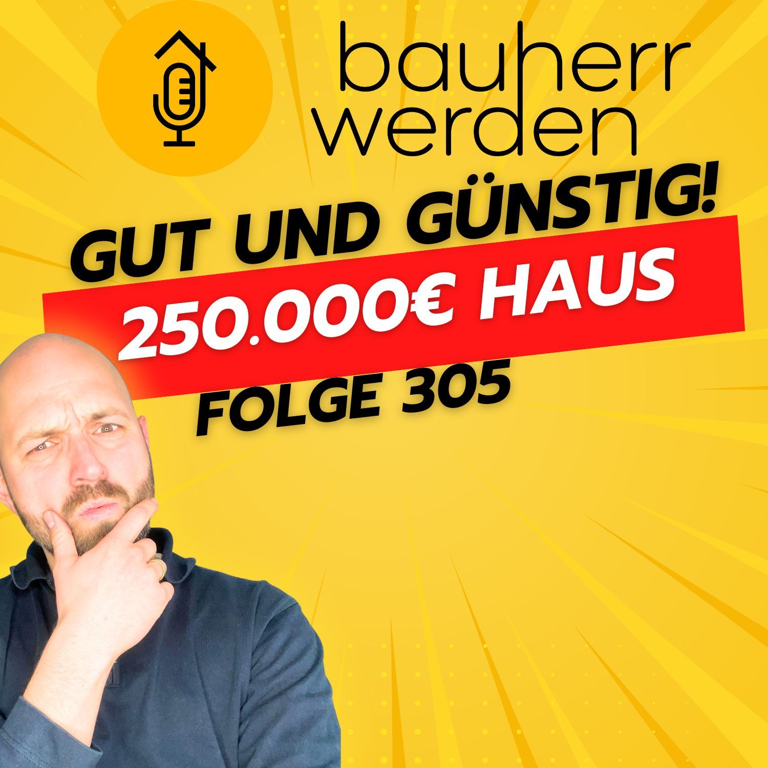 305 - Hausbau für 250.000 Euro: So gelingt dein Eigenheim mit cleverer und kompakter Planung