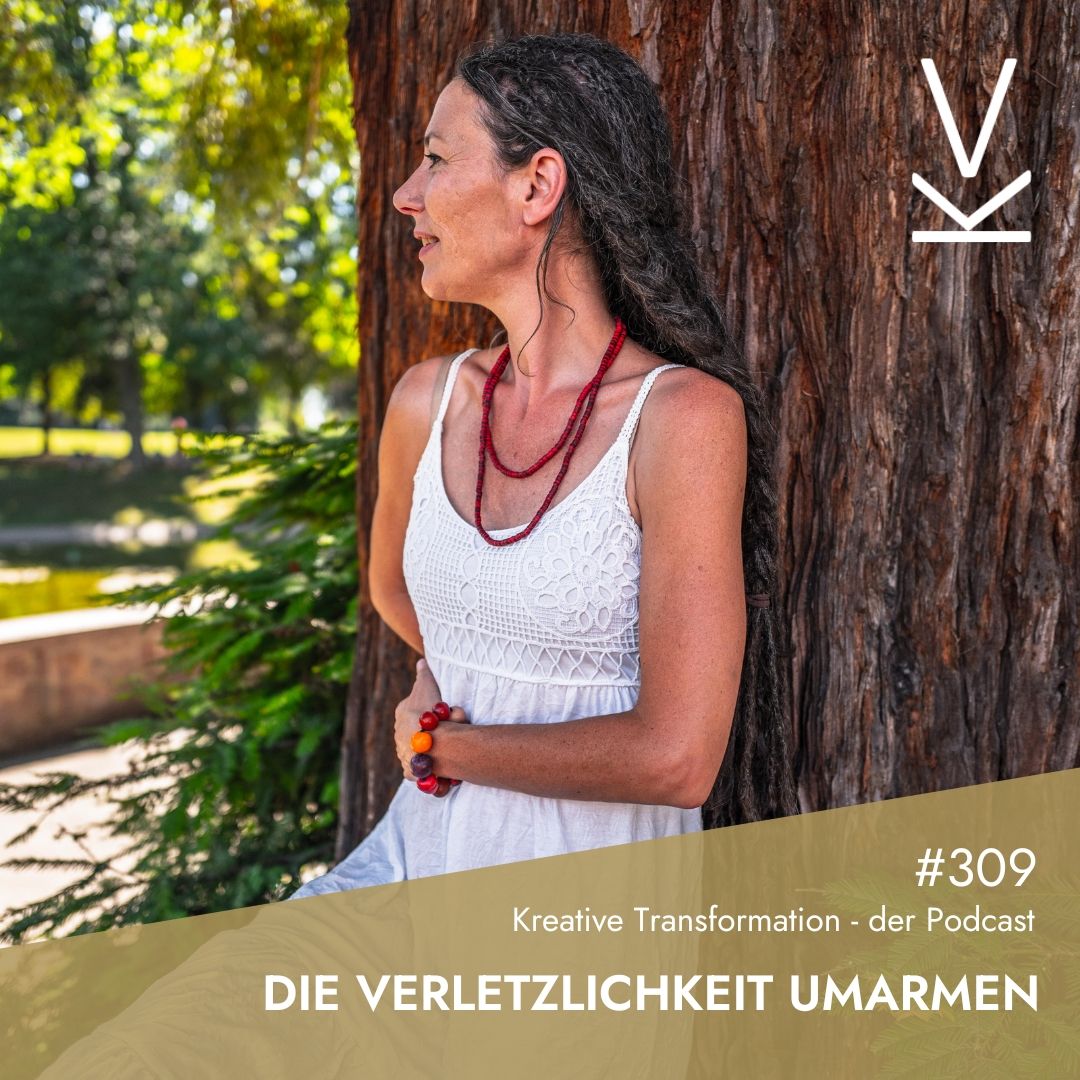 #309 Die Verletzlichkeit umarmen