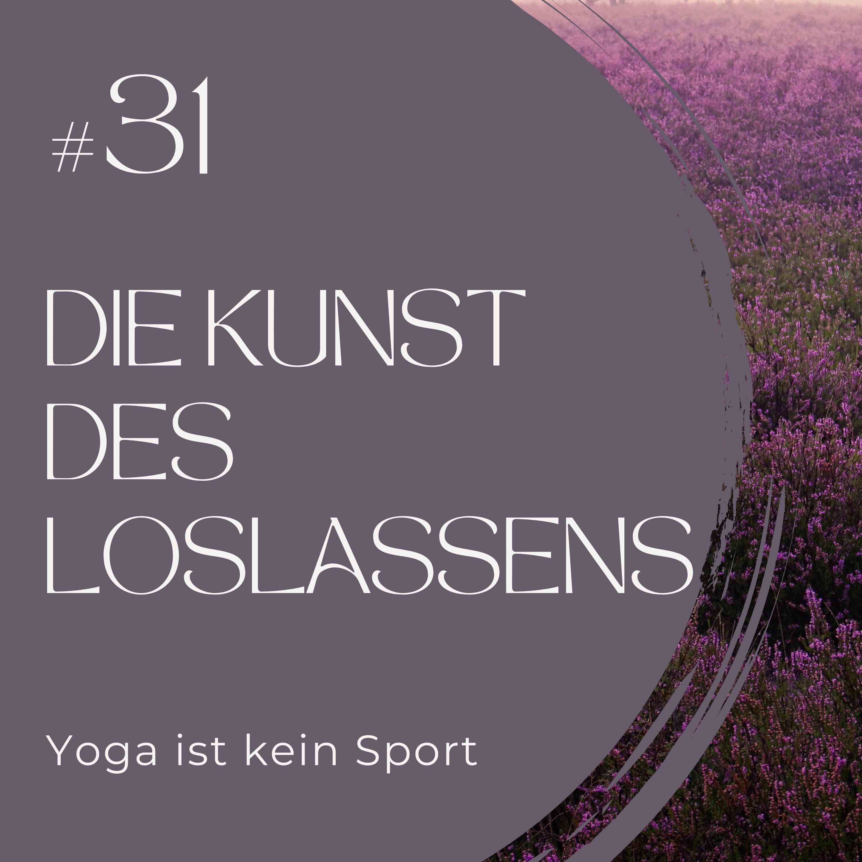 #31 Die Kunst des Loslassens