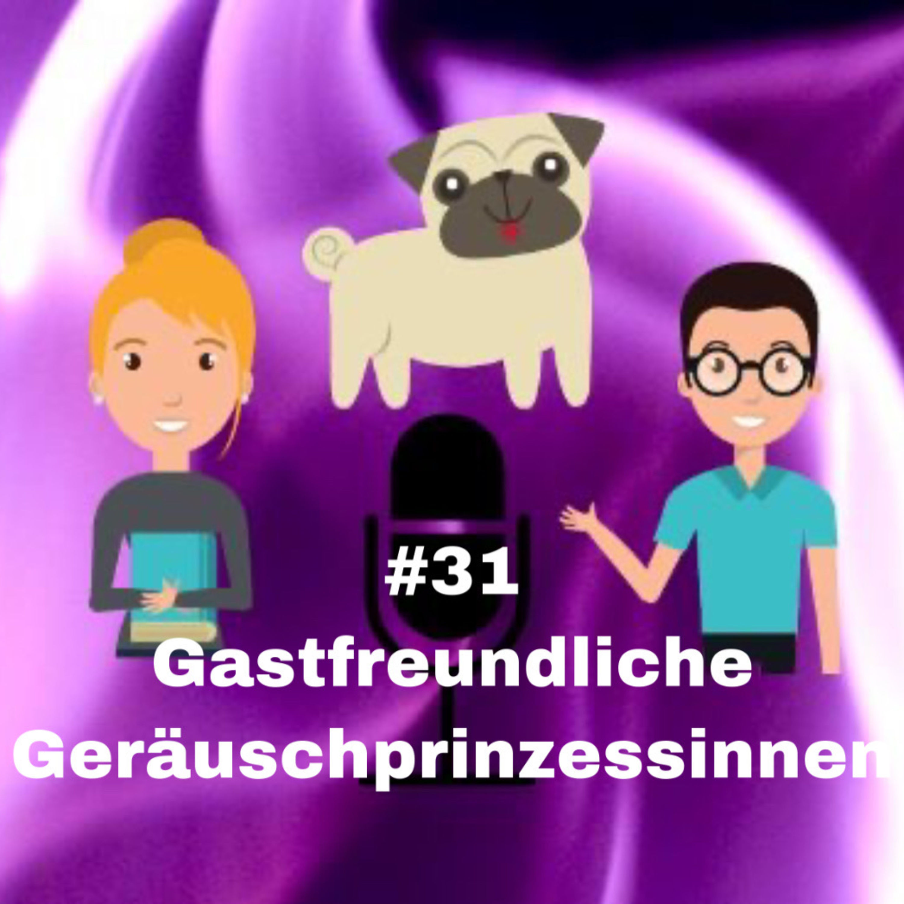 #31 - Gastfreundliche Geräuschprinzessinnen