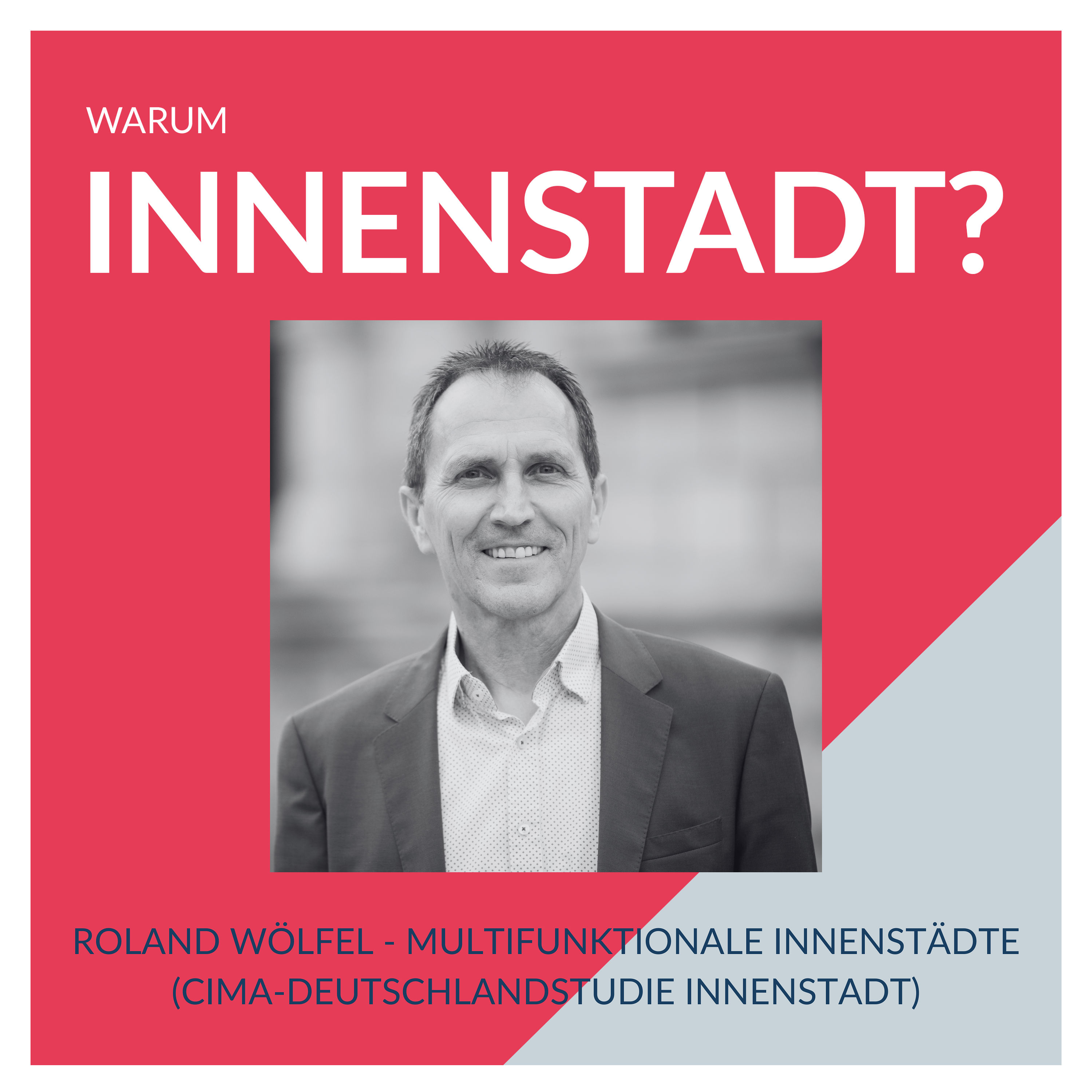 #31 Roland Wölfel – Multifunktionale Innenstädte (CIMA-Deutschlandstudie Innenstadt)
