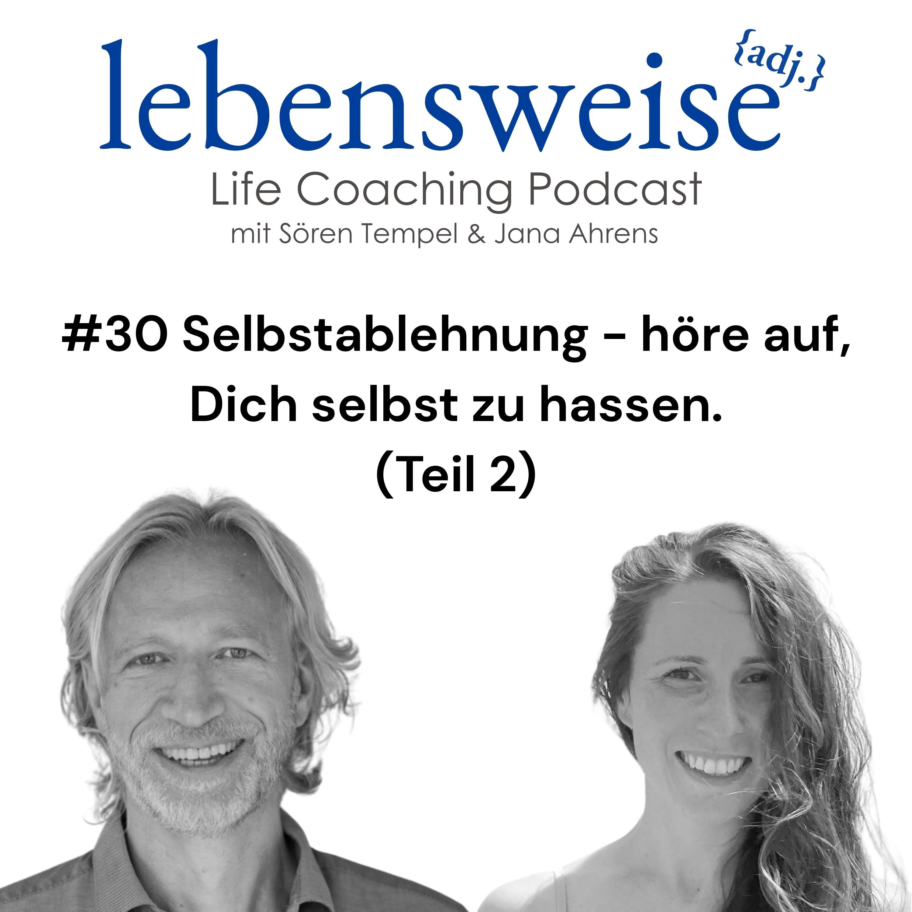 #31 Selbstablehnung - höre auf Dich selbst zu hassen (Teil 2)