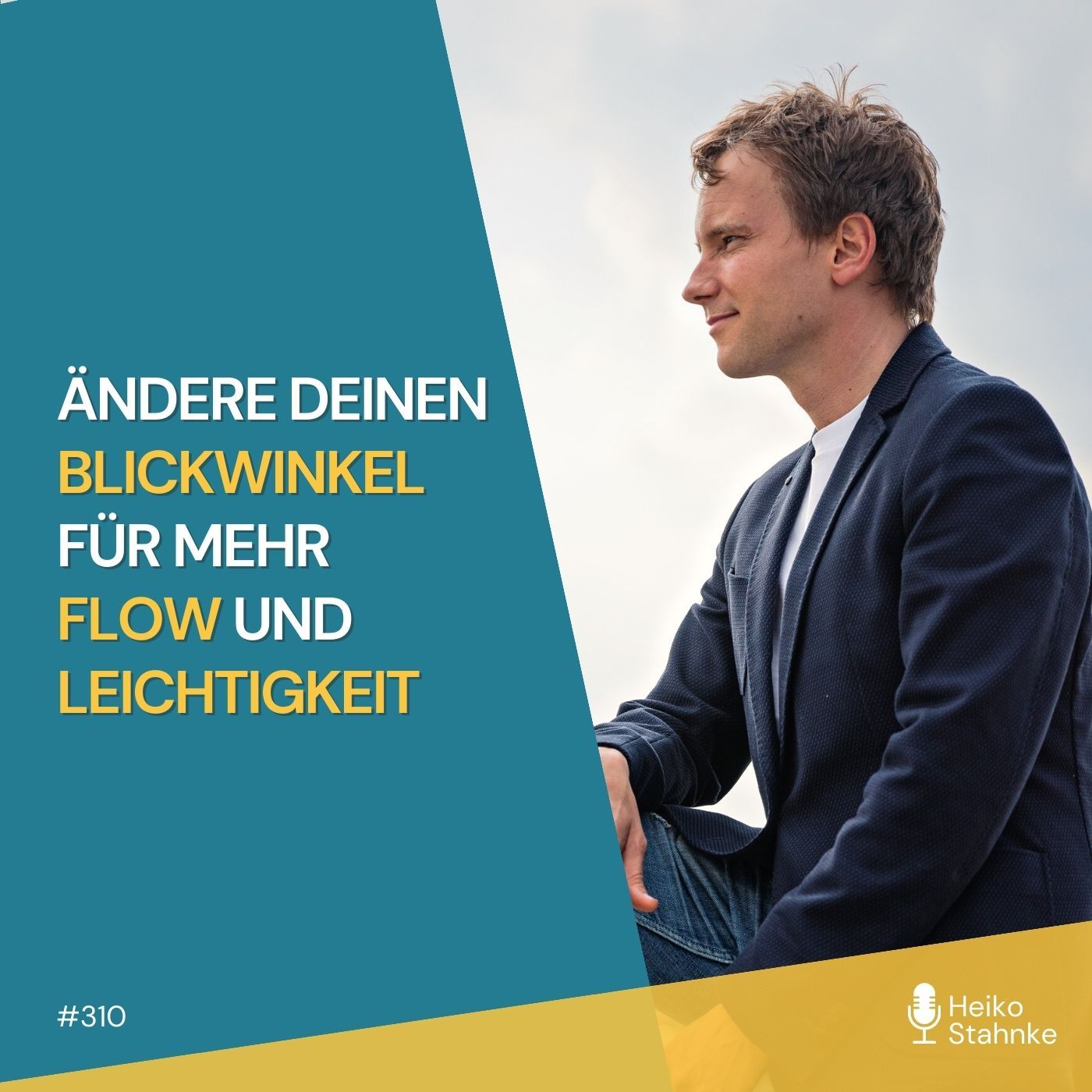 #310 - Ändere deinen Blickwinkel für mehr Flow und Leichtigkeit