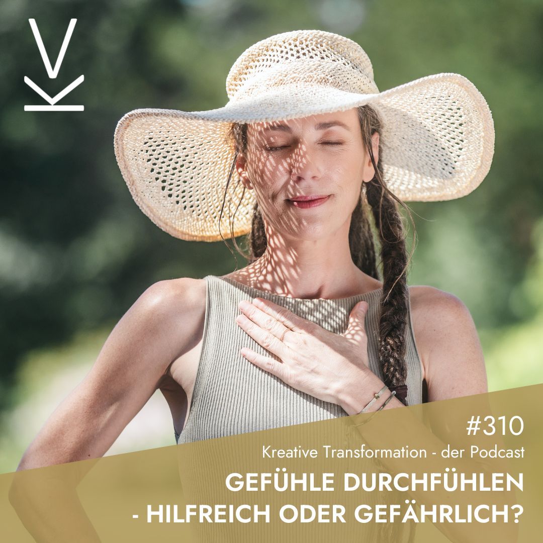 #310 Gefühle durchfühlen - hilfreich oder gefährlich?