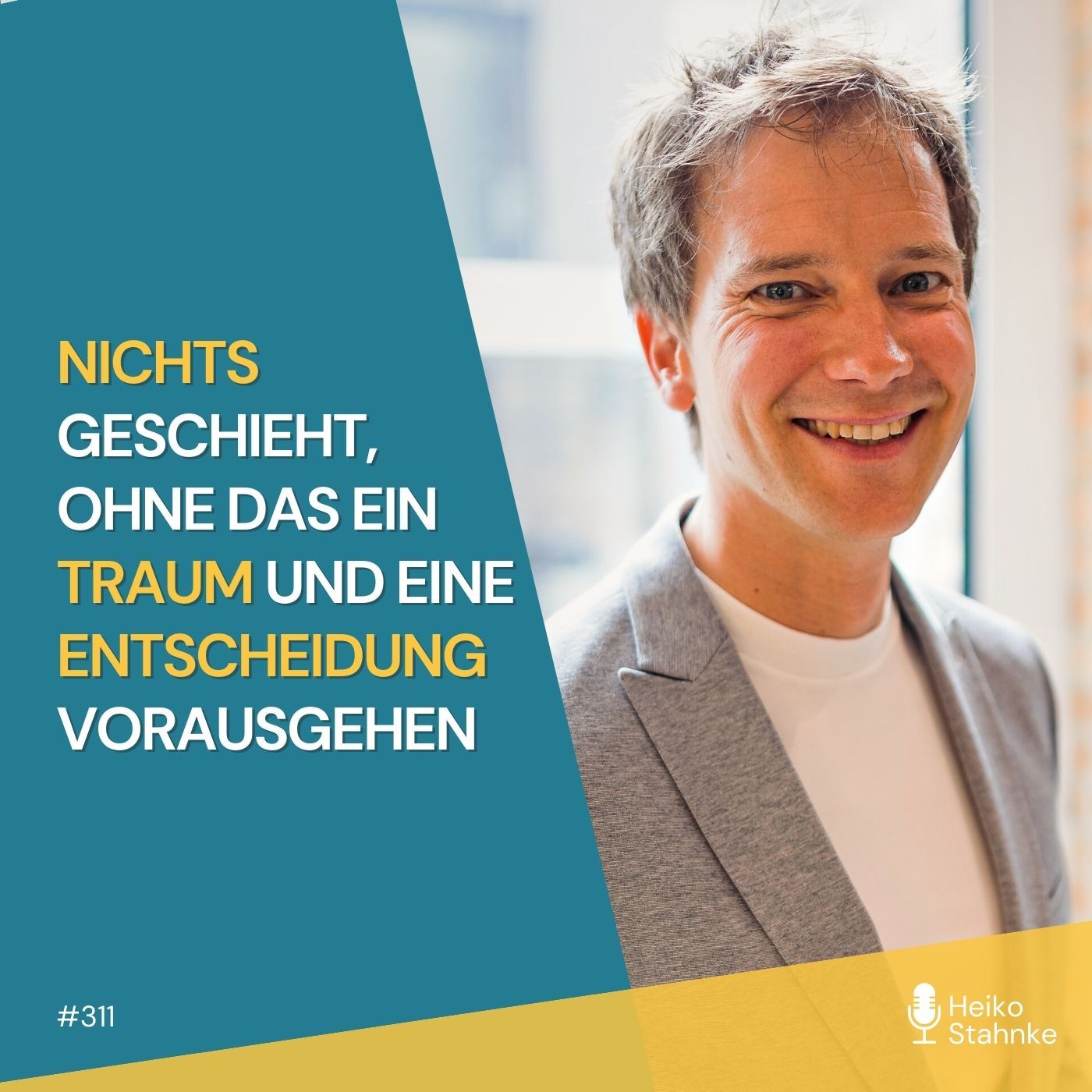 #311 - Nichts geschieht, ohne dass ein Traum und eine Entscheidung vorausgehen