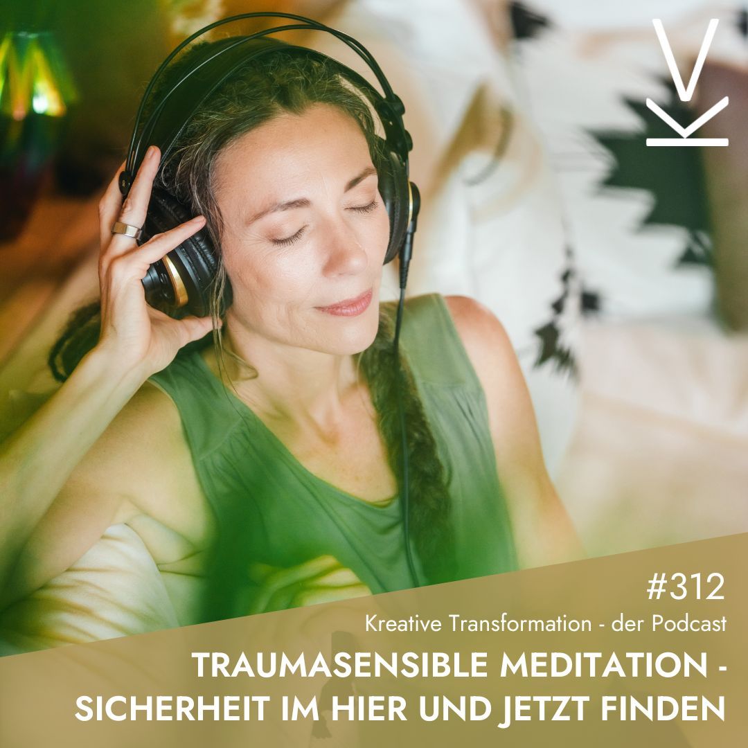 #312 Traumasensible Meditation - Sicherheit im Hier und Jetzt finden