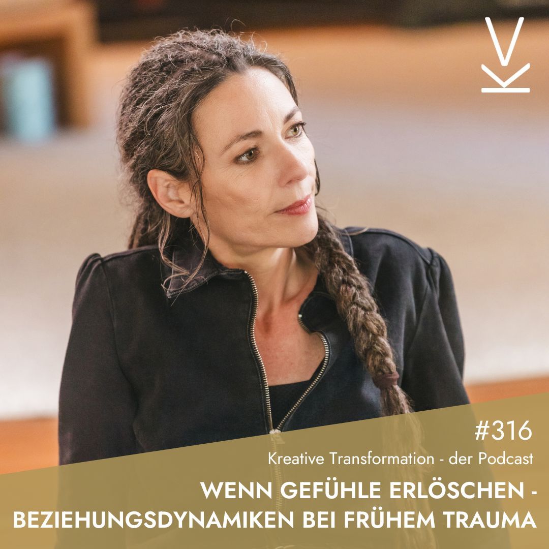 #316 Wenn Gefühle erlöschen - Beziehungsdynamiken bei frühem Trauma