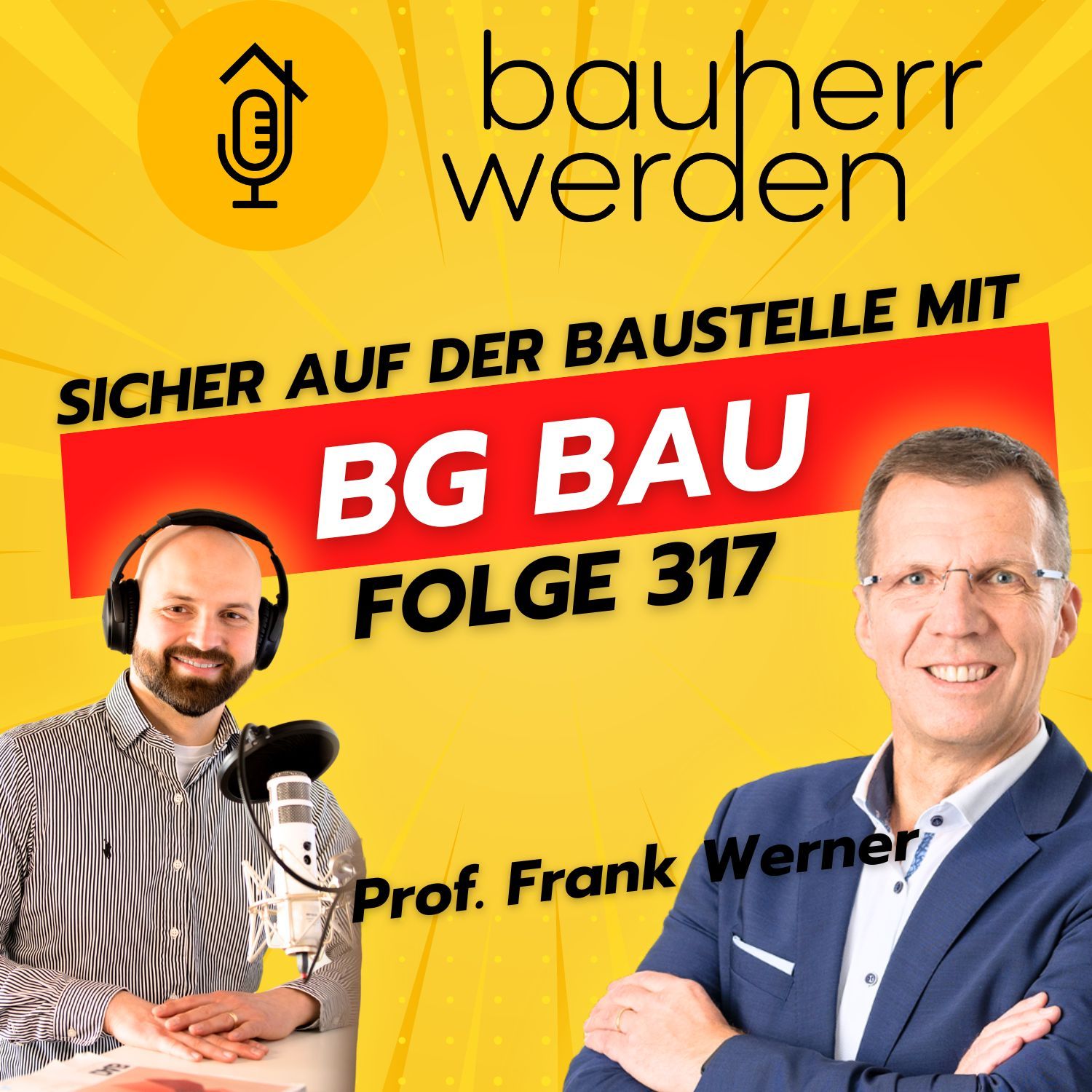 319 BG Bau im Fokus: Was Bauherren zur gesetzlichen Unfallversicherung wissen müssen mit Frank Werner