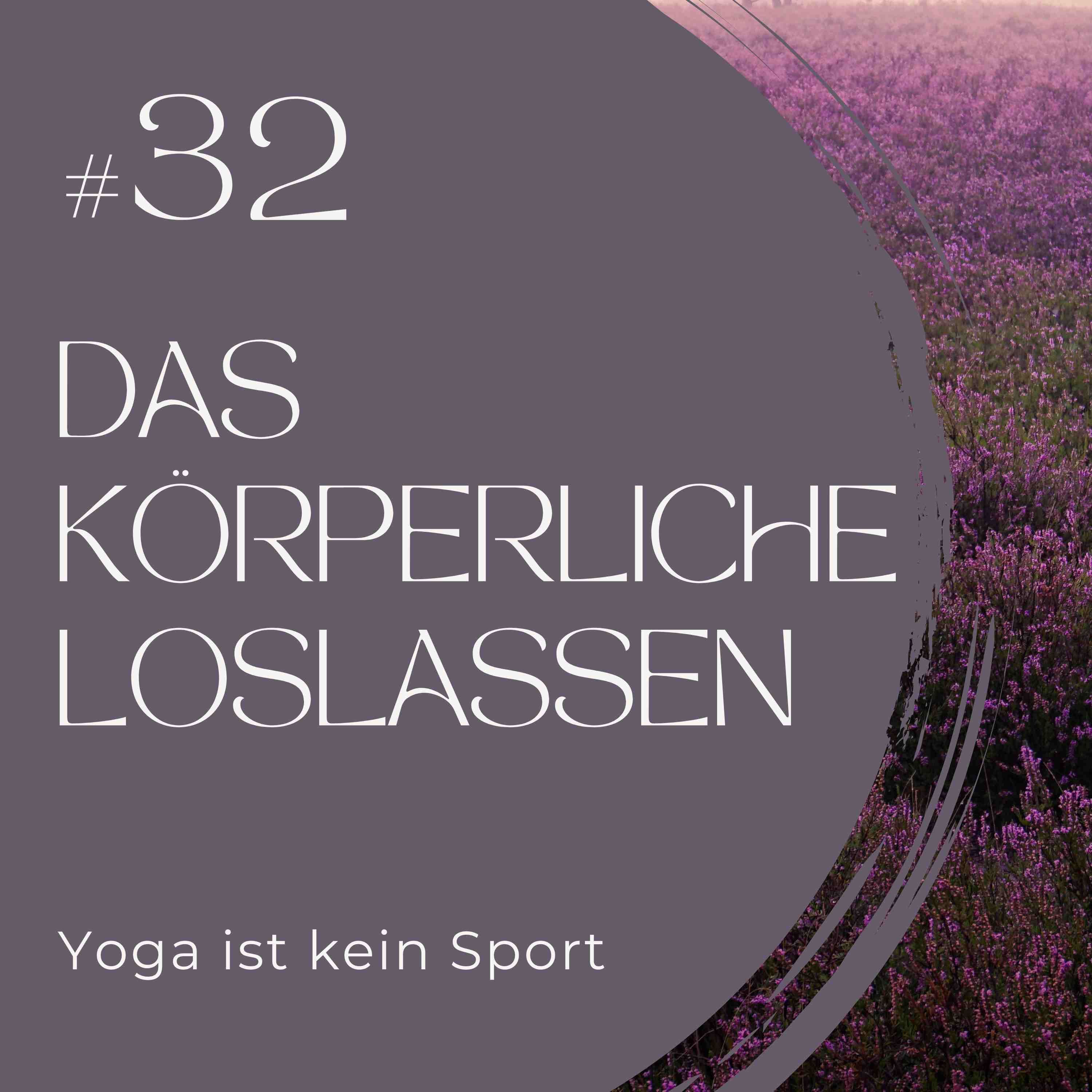 #32 Das körperliche Loslassen