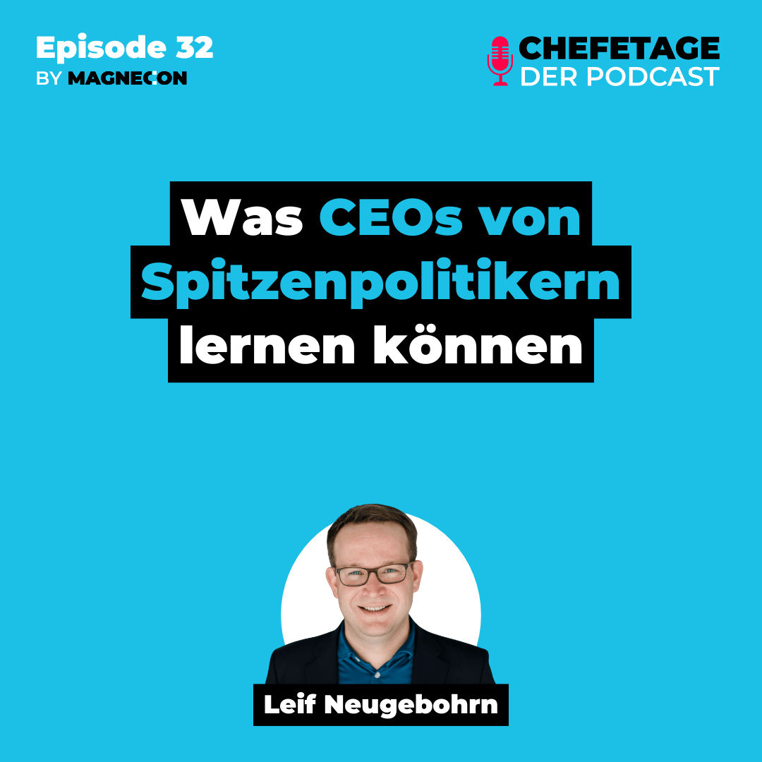 Leadership: Was CEOs von Spitzenpolitikern lernen können - Mit Leif Neugebohrn - 32