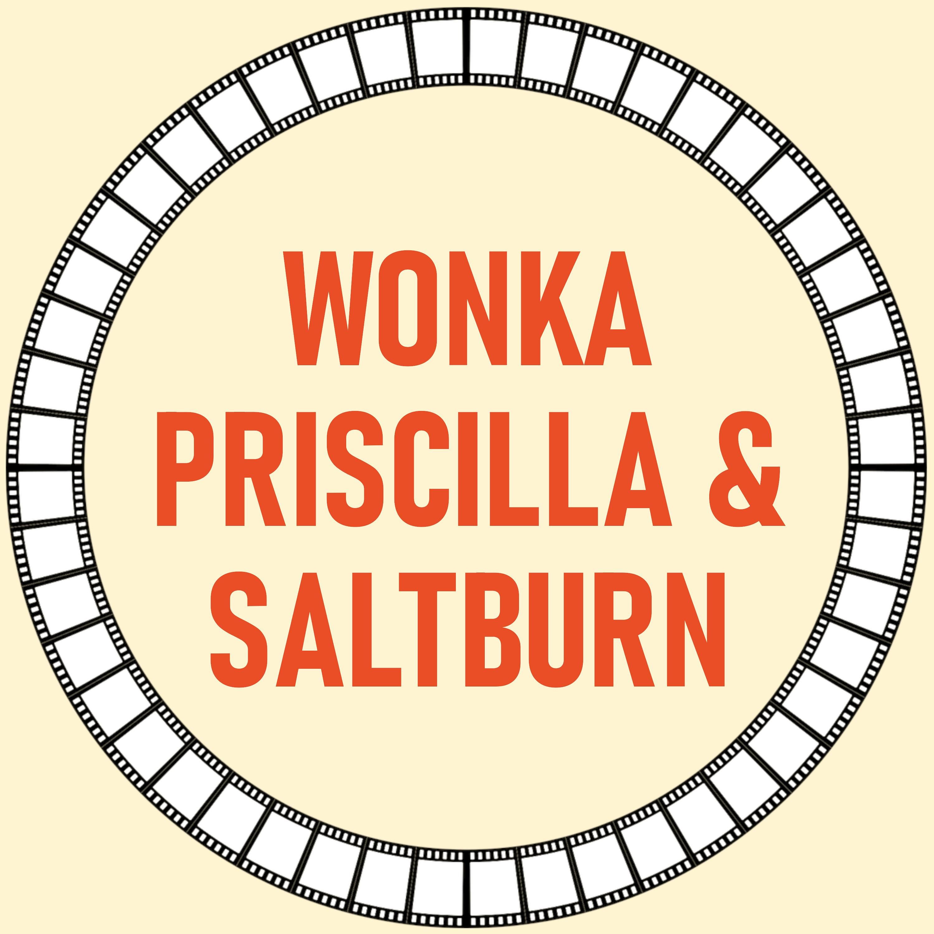 [32] Wonka, Priscilla & Saltburn