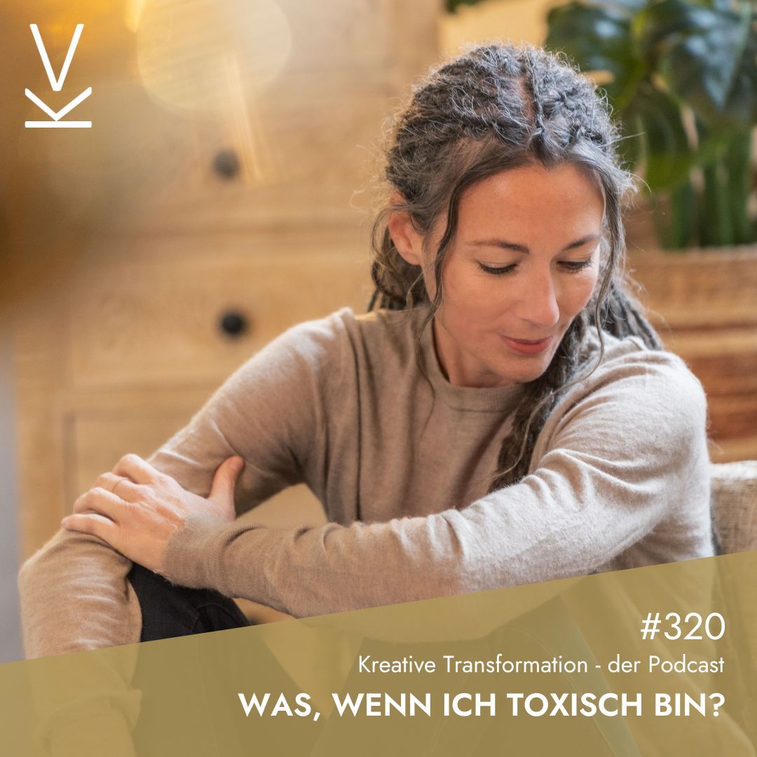 #320 Was, wenn ich toxisch bin?