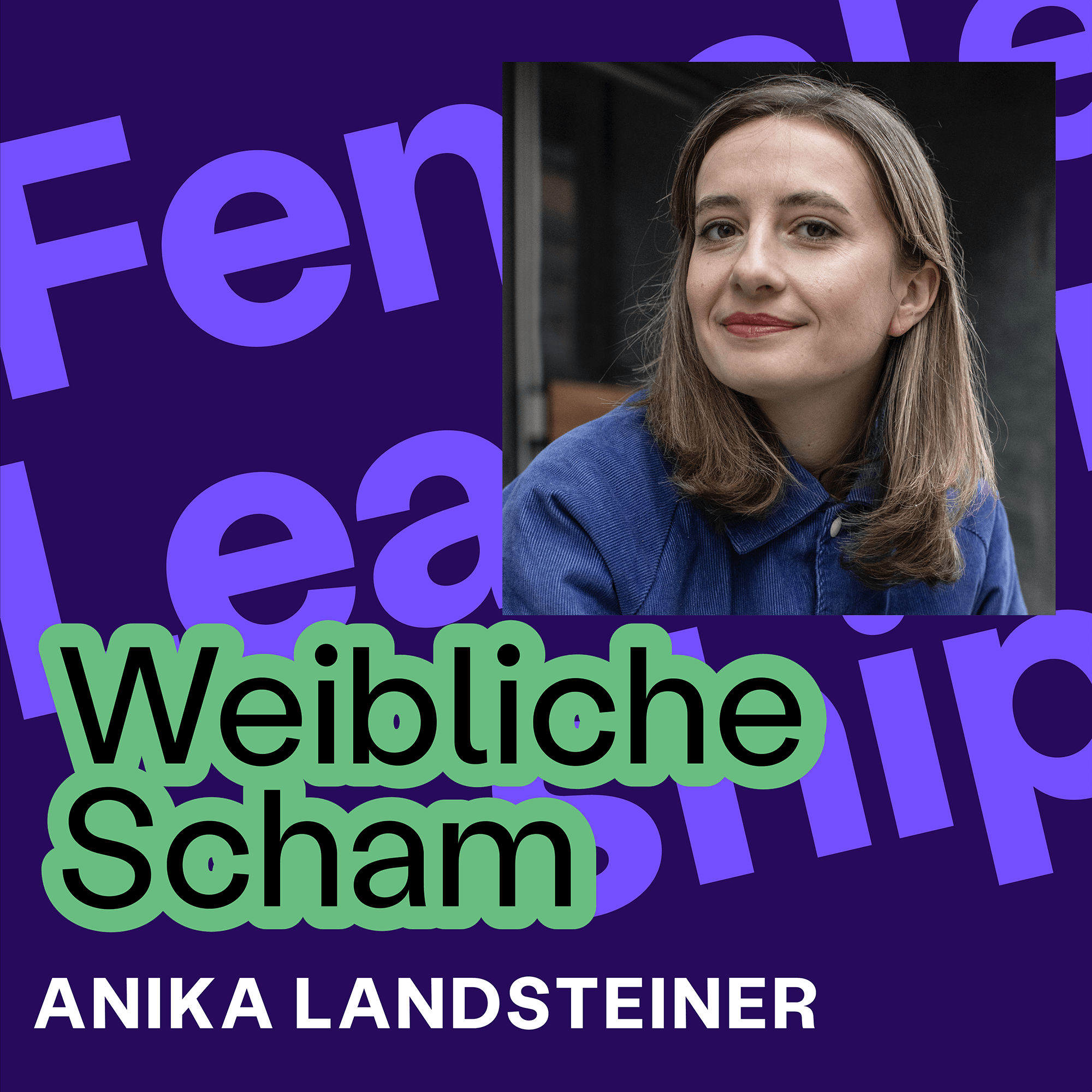 #321 Weibliche Scham: Schluss mit dem ständigen Entschuldigen – Interview mit Anika Landsteiner