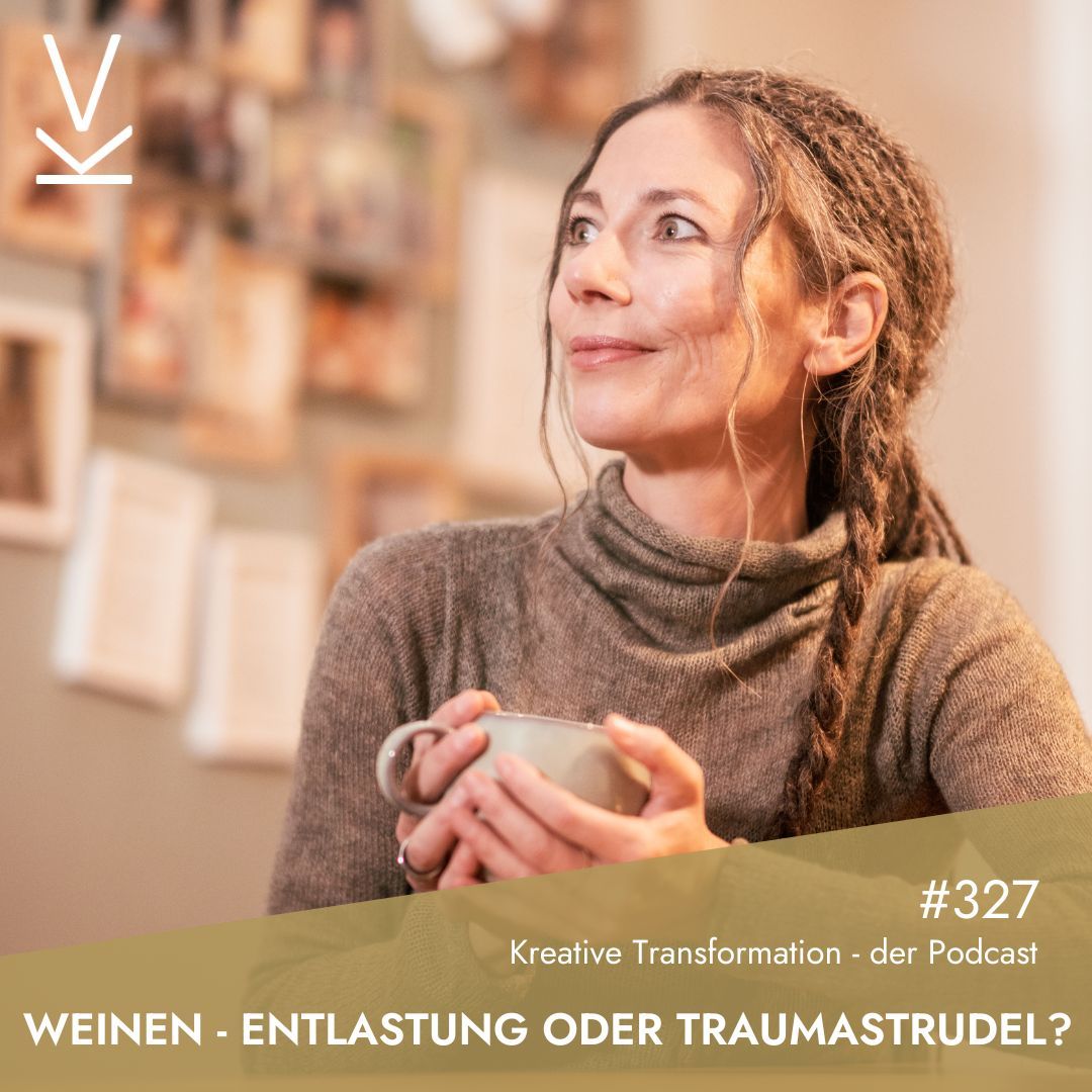 #327 Weinen - Entlastung oder Traumastrudel?