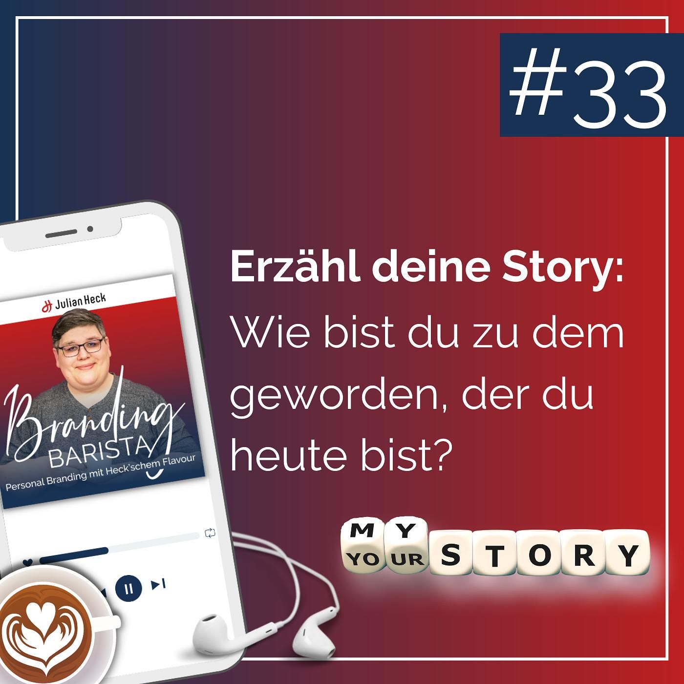 #33 - Erzähl deine Story: Wie bist du zu dem geworden, der du heute bist?